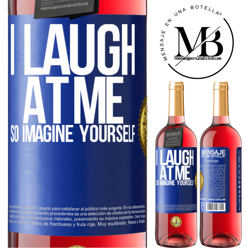 29,95 € Free Shipping | Rosé Wine ROSÉ Edition I laugh at me, so imagine yourself Blue Label. Customizable label Young wine Harvest 2021 Tempranillo