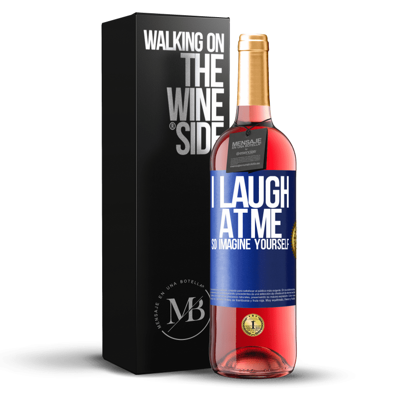 29,95 € Free Shipping | Rosé Wine ROSÉ Edition I laugh at me, so imagine yourself Blue Label. Customizable label Young wine Harvest 2024 Tempranillo