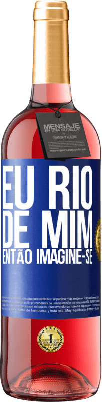 29,95 € Envio grátis | Vinho rosé Edição ROSÉ Eu rio de mim, então imagine-se Etiqueta Azul. Etiqueta personalizável Vinho jovem Colheita 2023 Tempranillo