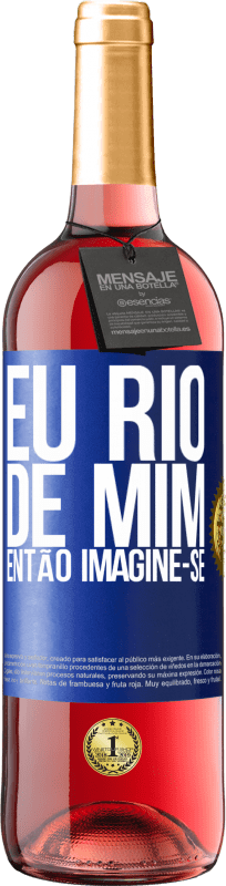 29,95 € | Vinho rosé Edição ROSÉ Eu rio de mim, então imagine-se Etiqueta Azul. Etiqueta personalizável Vinho jovem Colheita 2024 Tempranillo