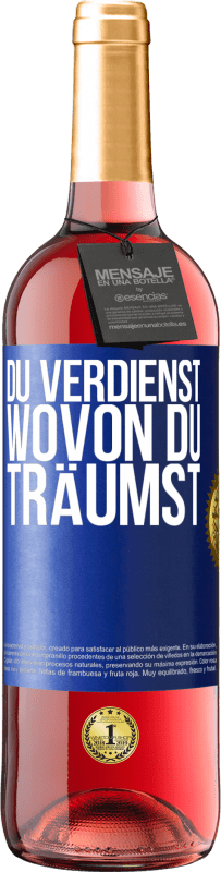 29,95 € Kostenloser Versand | Roséwein ROSÉ Ausgabe Du verdienst, wovon du träumst Blaue Markierung. Anpassbares Etikett Junger Wein Ernte 2025 Tempranillo