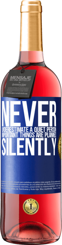 29,95 € | Rosé Wine ROSÉ Edition Never underestimate a quiet person, important things are planned silently Blue Label. Customizable label Young wine Harvest 2024 Tempranillo