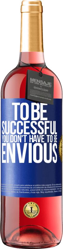 29,95 € | Rosé Wine ROSÉ Edition To be successful you don't have to be envious Blue Label. Customizable label Young wine Harvest 2024 Tempranillo