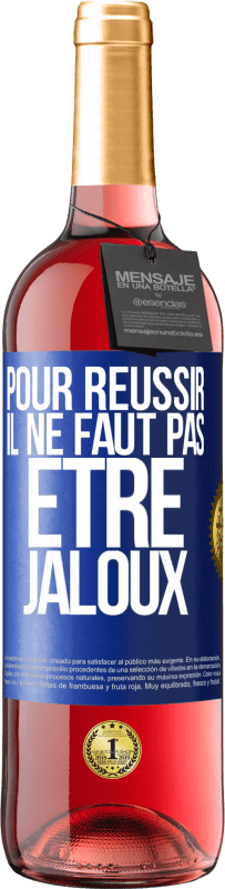29,95 € | Vin rosé Édition ROSÉ Pour réussir il ne faut pas être jaloux Étiquette Bleue. Étiquette personnalisable Vin jeune Récolte 2023 Tempranillo