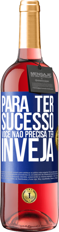 29,95 € | Vinho rosé Edição ROSÉ Para ter sucesso, você não precisa ter inveja Etiqueta Azul. Etiqueta personalizável Vinho jovem Colheita 2024 Tempranillo