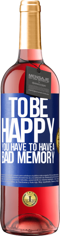 29,95 € | Rosé Wine ROSÉ Edition To be happy you have to have a bad memory Blue Label. Customizable label Young wine Harvest 2024 Tempranillo