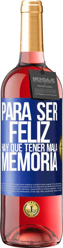 29,95 € | Vino Rosado Edición ROSÉ Para ser feliz hay que tener mala memoria Etiqueta Azul. Etiqueta personalizable Vino joven Cosecha 2025 Tempranillo