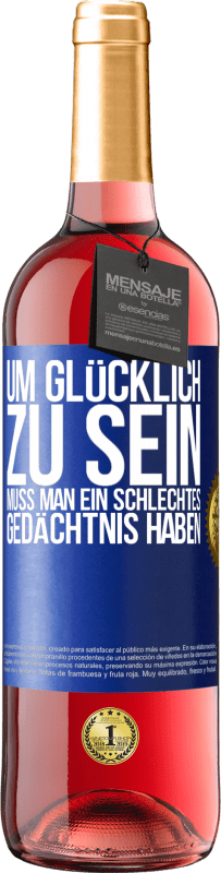 29,95 € | Roséwein ROSÉ Ausgabe Um glücklich zu sein, muss man ein schlechtes Gedächtnis haben Blaue Markierung. Anpassbares Etikett Junger Wein Ernte 2023 Tempranillo