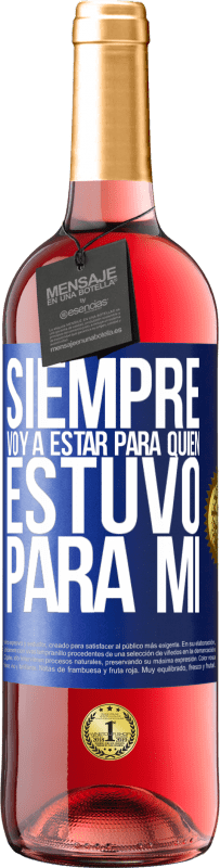 29,95 € | Vino Rosado Edición ROSÉ Siempre voy a estar para quien estuvo para mí Etiqueta Azul. Etiqueta personalizable Vino joven Cosecha 2024 Tempranillo