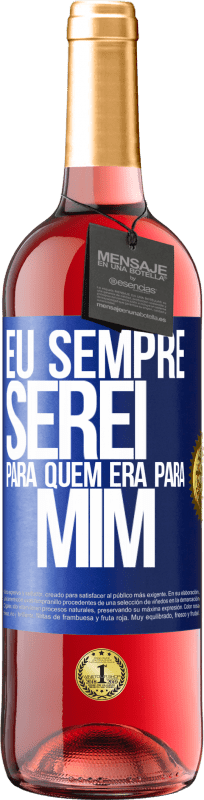 29,95 € | Vinho rosé Edição ROSÉ Eu sempre serei para quem era para mim Etiqueta Azul. Etiqueta personalizável Vinho jovem Colheita 2024 Tempranillo