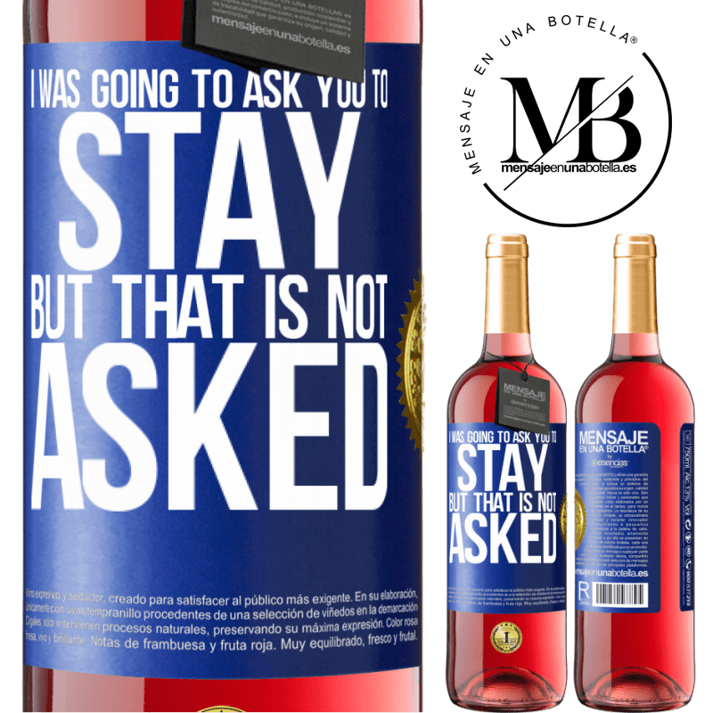 29,95 € Free Shipping | Rosé Wine ROSÉ Edition I was going to ask you to stay, but that is not asked Blue Label. Customizable label Young wine Harvest 2022 Tempranillo