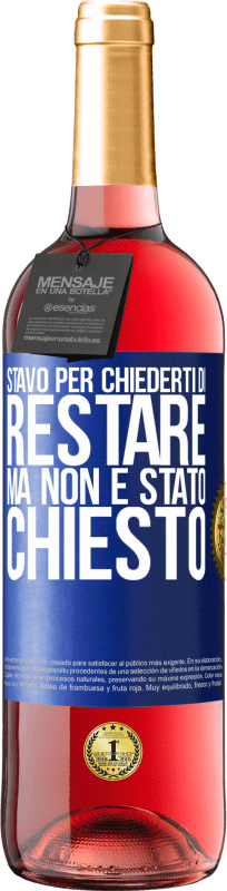 29,95 € | Vino rosato Edizione ROSÉ Stavo per chiederti di restare, ma non è stato chiesto Etichetta Blu. Etichetta personalizzabile Vino giovane Raccogliere 2024 Tempranillo