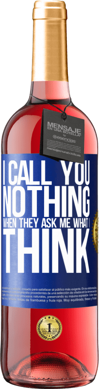 «I call you nothing when they ask me what I think» ROSÉ Edition