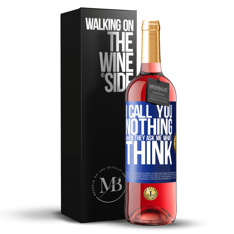 29,95 € Free Shipping | Rosé Wine ROSÉ Edition I call you nothing when they ask me what I think Blue Label. Customizable label Young wine Harvest 2023 Tempranillo