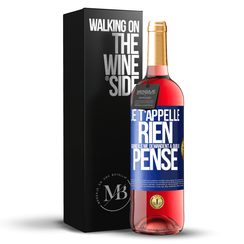 29,95 € Envoi gratuit | Vin rosé Édition ROSÉ Je t'appelle rien quand ils me demandent à quoi je pense Étiquette Bleue. Étiquette personnalisable Vin jeune Récolte 2024 Tempranillo