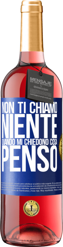 «Non ti chiamo niente quando mi chiedono cosa penso» Edizione ROSÉ