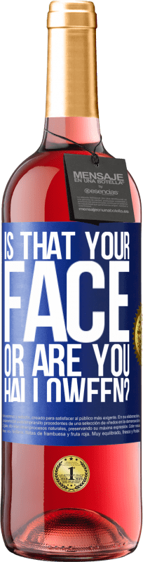 29,95 € Free Shipping | Rosé Wine ROSÉ Edition is that your face or are you Halloween? Blue Label. Customizable label Young wine Harvest 2025 Tempranillo