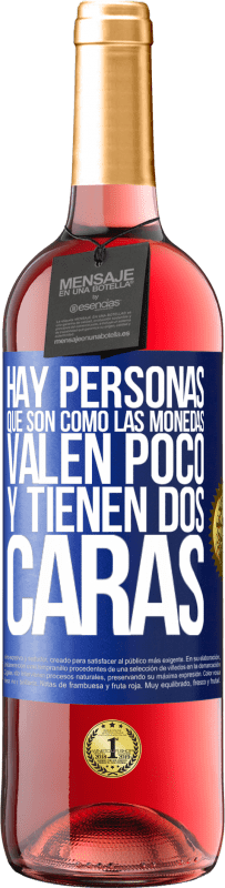 «Hay personas que son como las monedas. Valen poco y tienen dos caras» Edición ROSÉ