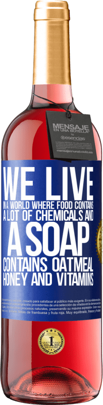 29,95 € | 桃红葡萄酒 ROSÉ版 我们生活在一个食物含有大量化学物质而肥皂含有燕麦片，蜂蜜和维生素的世界中 蓝色标签. 可自定义的标签 青年酒 收成 2023 Tempranillo