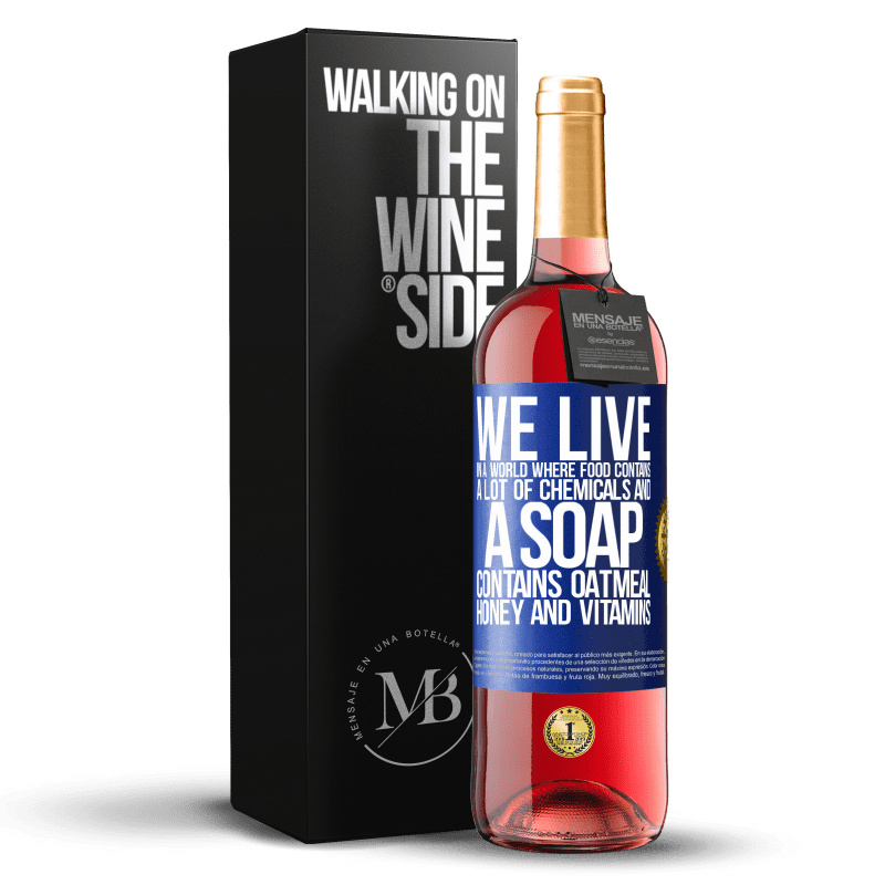 29,95 € Free Shipping | Rosé Wine ROSÉ Edition We live in a world where food contains a lot of chemicals and a soap contains oatmeal, honey and vitamins Blue Label. Customizable label Young wine Harvest 2023 Tempranillo