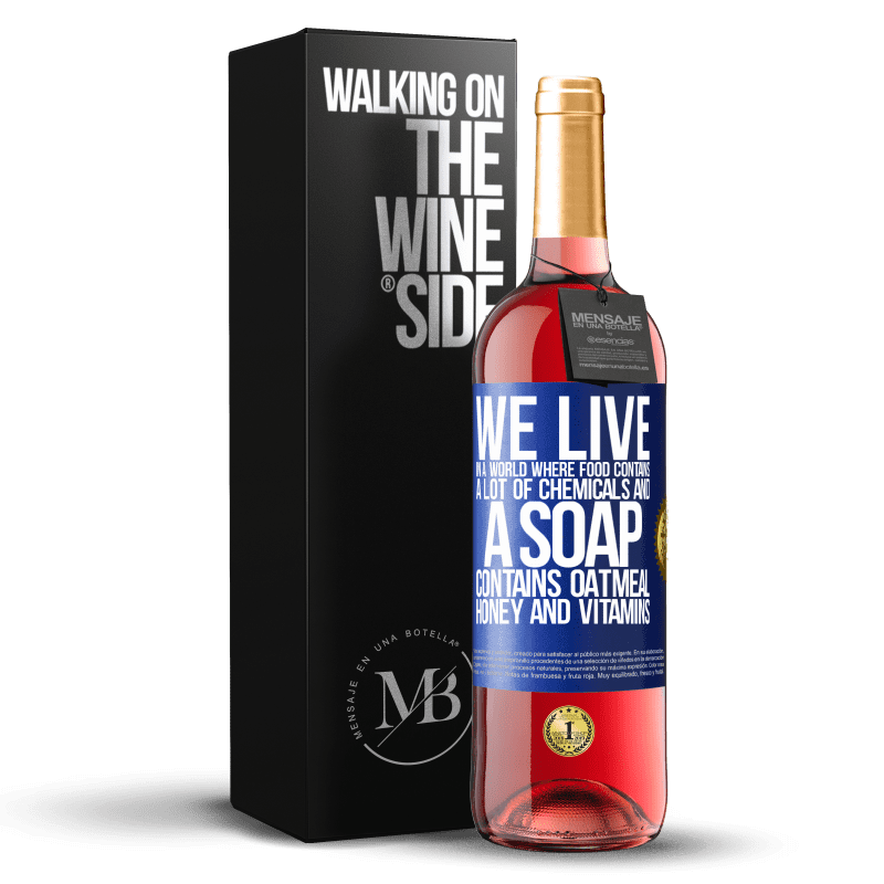 29,95 € Бесплатная доставка | Розовое вино Издание ROSÉ Мы живем в мире, где пища содержит много химикатов, а мыло содержит овсянку, мед и витамины Синяя метка. Настраиваемая этикетка Молодое вино Урожай 2025 Tempranillo