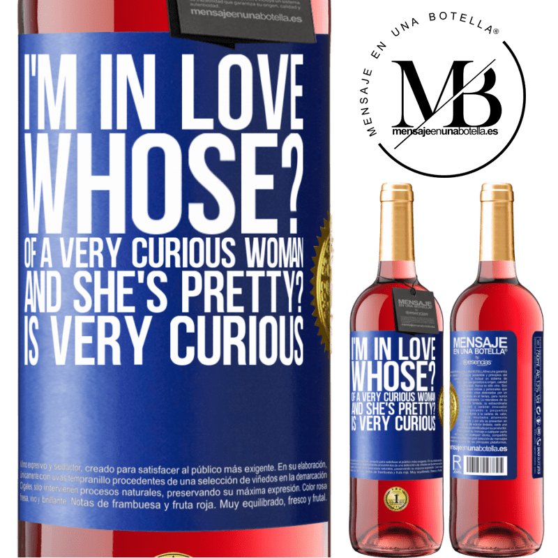 24,95 € Free Shipping | Rosé Wine ROSÉ Edition I'm in love. Whose? Of a very curious woman. And she's pretty? Is very curious Blue Label. Customizable label Young wine Harvest 2021 Tempranillo
