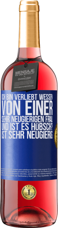 29,95 € | Roséwein ROSÉ Ausgabe Ich bin verliebt Wessen Von einer sehr neugierigen Frau. Und ist es hübsch? Ist sehr neugierig Blaue Markierung. Anpassbares Etikett Junger Wein Ernte 2025 Tempranillo