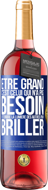 Envoi gratuit | Vin rosé Édition ROSÉ Être grand, c'est celui qui n'a pas besoin d'éteindre la lumière des autres pour briller Étiquette Bleue. Étiquette personnalisable Vin jeune Récolte 2023 Tempranillo