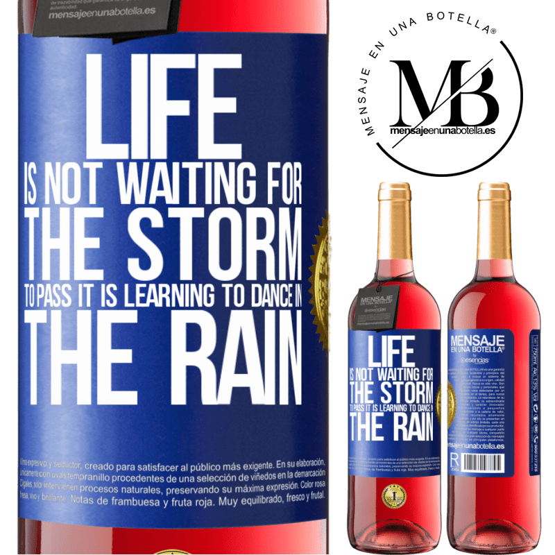 29,95 € Free Shipping | Rosé Wine ROSÉ Edition Life is not waiting for the storm to pass. It is learning to dance in the rain Blue Label. Customizable label Young wine Harvest 2021 Tempranillo