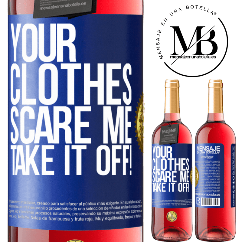 29,95 € Free Shipping | Rosé Wine ROSÉ Edition Your clothes scare me. Take it off! Blue Label. Customizable label Young wine Harvest 2022 Tempranillo