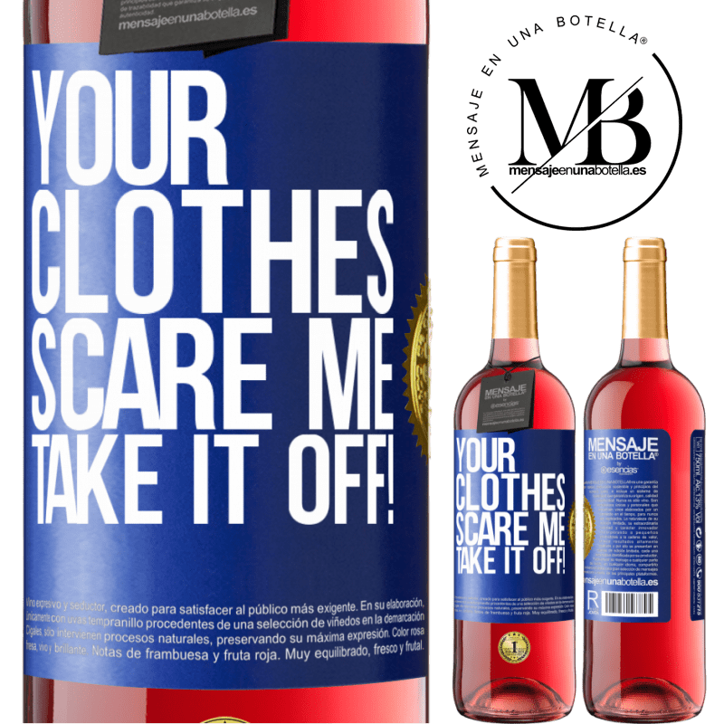 29,95 € Free Shipping | Rosé Wine ROSÉ Edition Your clothes scare me. Take it off! Blue Label. Customizable label Young wine Harvest 2024 Tempranillo