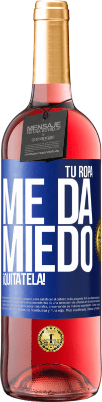 29,95 € | Vino Rosado Edición ROSÉ Tu ropa me da miedo. ¡Quítatela! Etiqueta Azul. Etiqueta personalizable Vino joven Cosecha 2025 Tempranillo