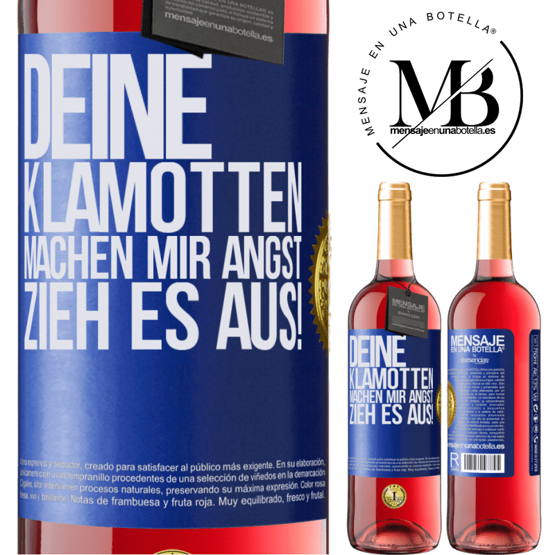 29,95 € Kostenloser Versand | Roséwein ROSÉ Ausgabe Deine Klamotten machen mir Angst. Zieh sie aus! Blaue Markierung. Anpassbares Etikett Junger Wein Ernte 2024 Tempranillo