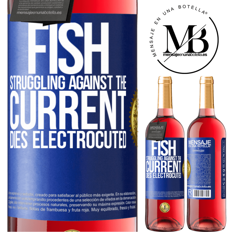 29,95 € Free Shipping | Rosé Wine ROSÉ Edition Fish struggling against the current, dies electrocuted Blue Label. Customizable label Young wine Harvest 2022 Tempranillo
