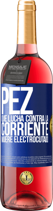 29,95 € | Vino Rosado Edición ROSÉ Pez que lucha contra la corriente, muere electrocutado Etiqueta Azul. Etiqueta personalizable Vino joven Cosecha 2025 Tempranillo