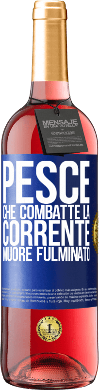 29,95 € | Vino rosato Edizione ROSÉ Pesce che combatte la corrente, muore fulminato Etichetta Blu. Etichetta personalizzabile Vino giovane Raccogliere 2024 Tempranillo