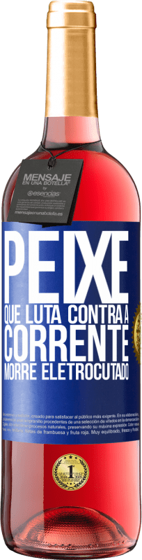 29,95 € | Vinho rosé Edição ROSÉ Peixe que luta contra a corrente morre eletrocutado Etiqueta Azul. Etiqueta personalizável Vinho jovem Colheita 2024 Tempranillo