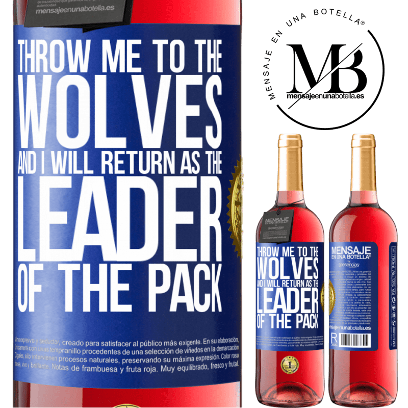 29,95 € Free Shipping | Rosé Wine ROSÉ Edition throw me to the wolves and I will return as the leader of the pack Blue Label. Customizable label Young wine Harvest 2022 Tempranillo
