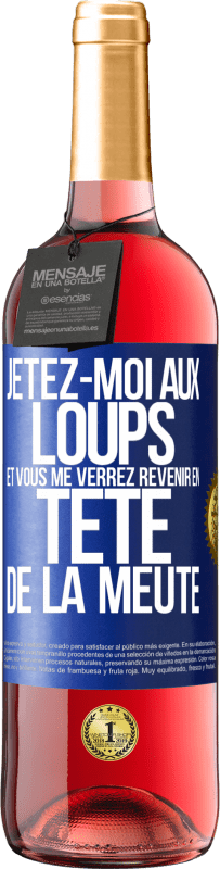 29,95 € Envoi gratuit | Vin rosé Édition ROSÉ Jetez-moi aux loups et vous me verrez revenir en tête de la meute Étiquette Bleue. Étiquette personnalisable Vin jeune Récolte 2025 Tempranillo