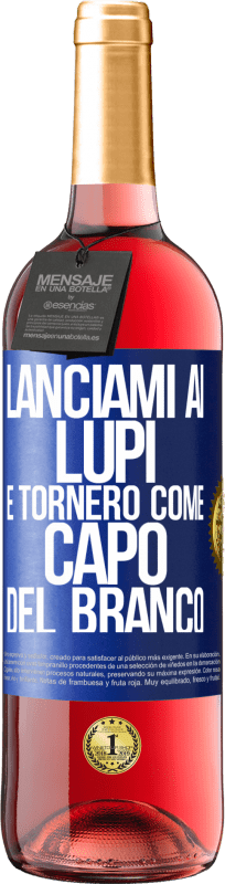 29,95 € | Vino rosato Edizione ROSÉ lanciami ai lupi e tornerò come capo del branco Etichetta Blu. Etichetta personalizzabile Vino giovane Raccogliere 2024 Tempranillo