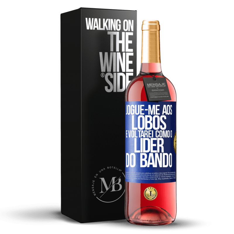 29,95 € Envio grátis | Vinho rosé Edição ROSÉ jogue-me aos lobos e voltarei como o líder do bando Etiqueta Azul. Etiqueta personalizável Vinho jovem Colheita 2023 Tempranillo