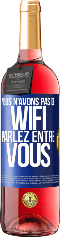 «Nous n'avons pas de WiFi, parlez entre vous» Édition ROSÉ