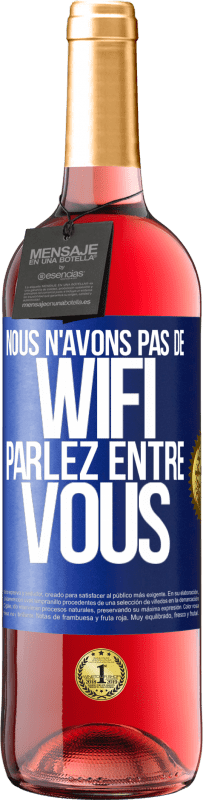 29,95 € Envoi gratuit | Vin rosé Édition ROSÉ Nous n'avons pas de WiFi, parlez entre vous Étiquette Bleue. Étiquette personnalisable Vin jeune Récolte 2025 Tempranillo
