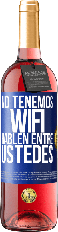 29,95 € Envío gratis | Vino Rosado Edición ROSÉ No tenemos WiFi, hablen entre ustedes Etiqueta Azul. Etiqueta personalizable Vino joven Cosecha 2024 Tempranillo