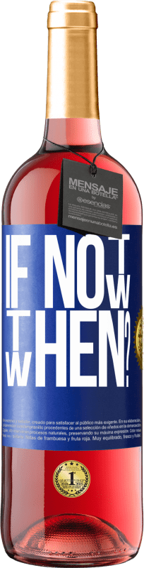 29,95 € Kostenloser Versand | Roséwein ROSÉ Ausgabe If Not Now, then When? Blaue Markierung. Anpassbares Etikett Junger Wein Ernte 2023 Tempranillo