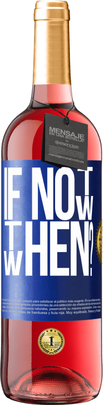 29,95 € | Roséwein ROSÉ Ausgabe If Not Now, then When? Blaue Markierung. Anpassbares Etikett Junger Wein Ernte 2024 Tempranillo