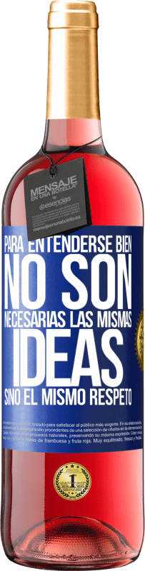 29,95 € Envío gratis | Vino Rosado Edición ROSÉ Para entenderse bien no son necesarias las mismas ideas, sino el mismo respeto Etiqueta Azul. Etiqueta personalizable Vino joven Cosecha 2025 Tempranillo
