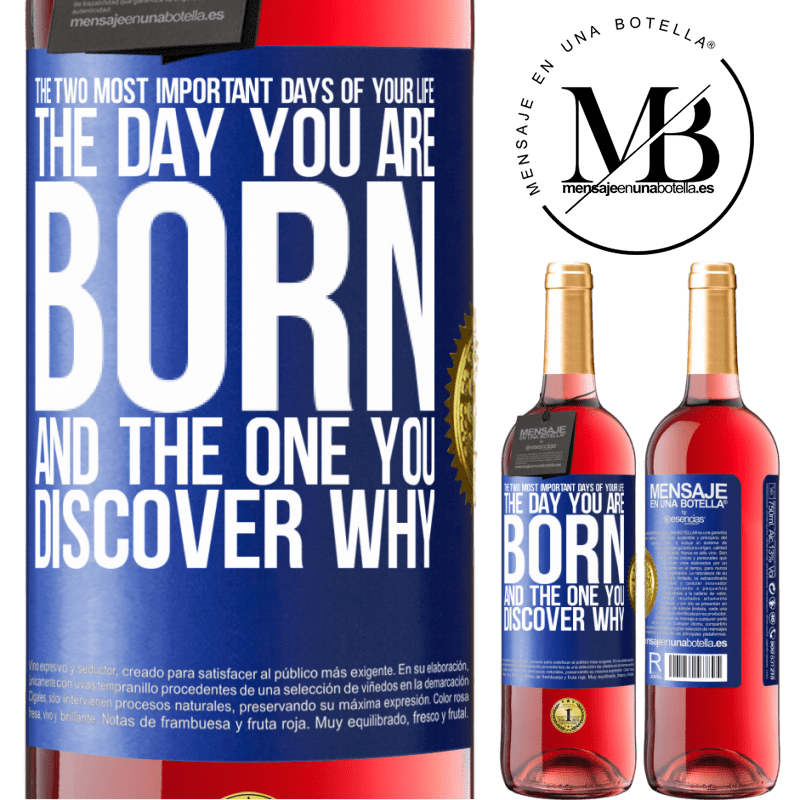29,95 € Free Shipping | Rosé Wine ROSÉ Edition The two most important days of your life: The day you are born and the one you discover why Blue Label. Customizable label Young wine Harvest 2021 Tempranillo