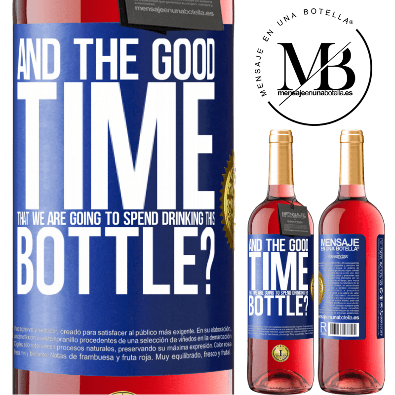 29,95 € Free Shipping | Rosé Wine ROSÉ Edition and the good time that we are going to spend drinking this bottle? Blue Label. Customizable label Young wine Harvest 2024 Tempranillo