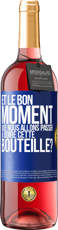 29,95 € | Vin rosé Édition ROSÉ et le bon moment que nous allons passer à boire cette bouteille? Étiquette Bleue. Étiquette personnalisable Vin jeune Récolte 2024 Tempranillo